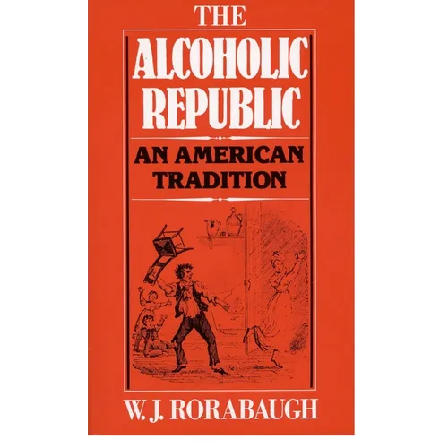 Alcoholic Republic: An American Tradition