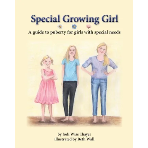 Special Growing Girl: A guide to puberty for girls with special needs
