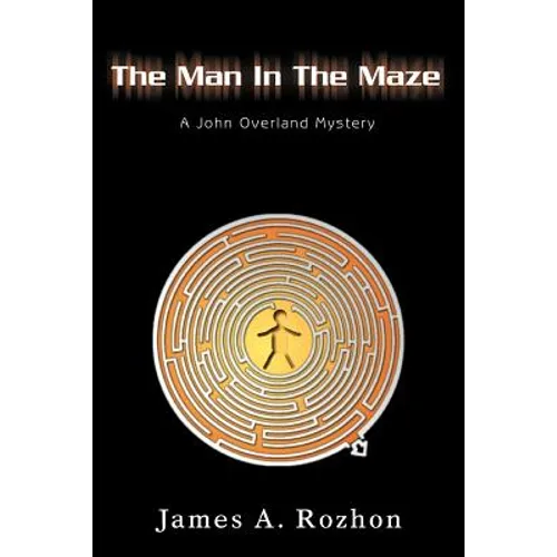 The Man In The Maze: A John Overland Mystery