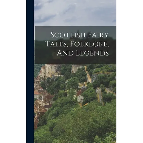 Scottish Fairy Tales, Folklore, And Legends