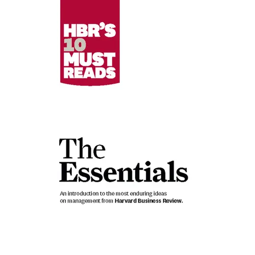Hbr's 10 Must Reads: The Essentials