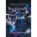Backstage with God: Reconciling Science to the Genesis Creation from a Christ Centered Point of View