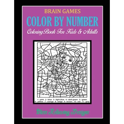Brain Games Color By Number: Coloring Book For Kids & Adults Stress Relieving Designs