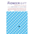 The Pioneer Gift: Explorations in Mission