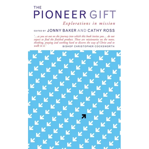 The Pioneer Gift: Explorations in Mission
