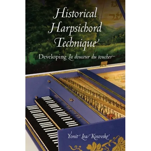 Historical Harpsichord Technique: Developing La douceur du toucher