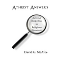 Atheist Answers: Rational Responses to Religious Questions