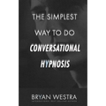 The Simplest Way To Do Conversational Hypnosis