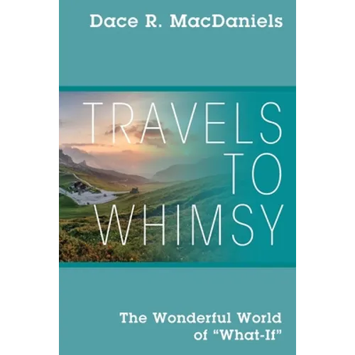Travels to Whimsy: The Wonderful World of 'What-If'