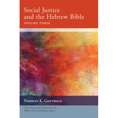 Social Justice and the Hebrew Bible, Volume Three