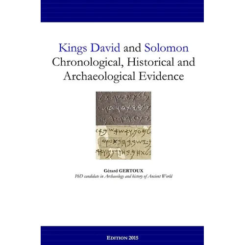 Kings David and Solomon: Chronological, Historical and Archaeological Evidence