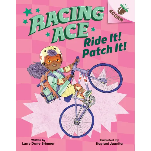 Ride It! Patch It!: An Acorn Book (Racing Ace #3): Volume 3