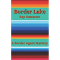 Border Lake: A Border Agent Mystery
