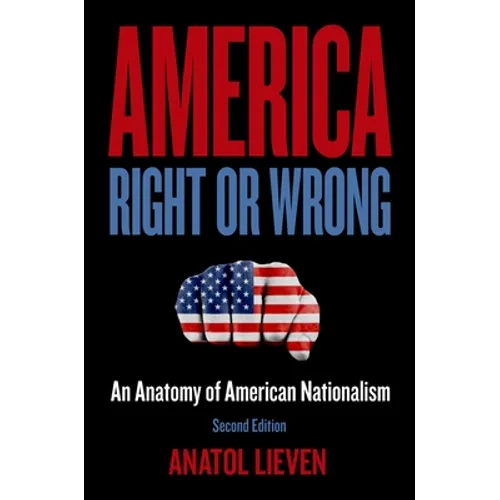 America Right or Wrong: An Anatomy of American Nationalism