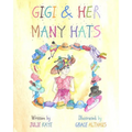 GiGi & Her Many Hats: Children need to understand the battle of cancer, for it happens to parents, grandparents, teachers & even friends. Th