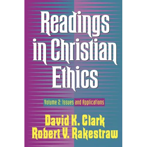 Readings in Christian Ethics: Volume 2: Issues and Applications