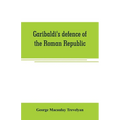 Garibaldi's defence of the Roman Republic