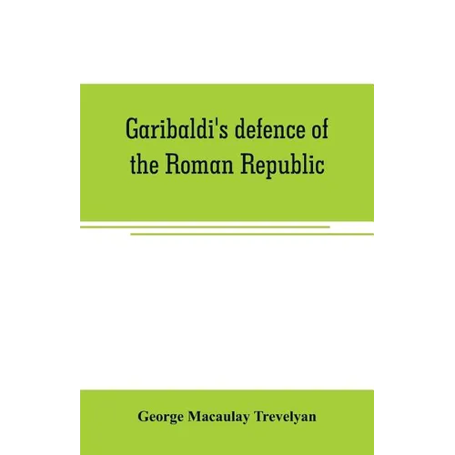 Garibaldi's defence of the Roman Republic