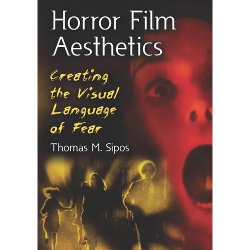 Horror Film Aesthetics: Creating the Visual Language of Fear