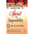 The Battle against the spirit of impossibility