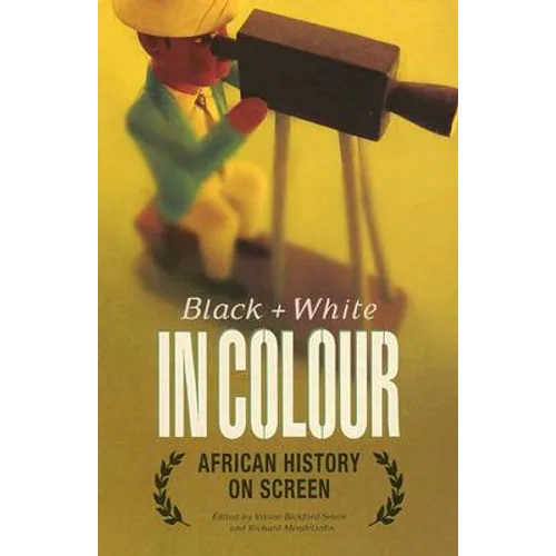 Black and White in Colour: African History on Screen