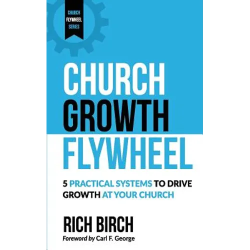 Church Growth Flywheel: 5 Practical Systems to Drive Growth at Your Church