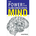 The Power Of Your Subconscious Mind