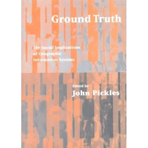 Ground Truth: The Social Implications of Geographic Information Systems