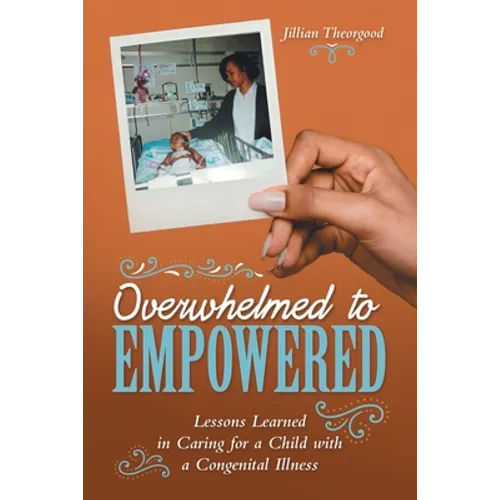 Overwhelmed to Empowered: Lessons Learned in Caring for a Child with a Congenital Illness