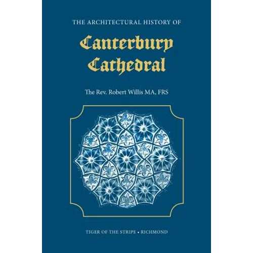 The Architectural History of Canterbury Cathedral