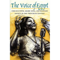 The Voice of Egypt: Umm Kulthum, Arabic Song, and Egyptian Society in the Twentieth Century Volume 1997