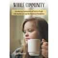 Whole Community: Introducing Communities of Faith to People with Intellectual and Developmental Disabilities