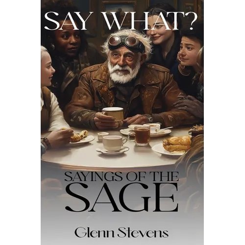 Say What? Sayings of the Sage