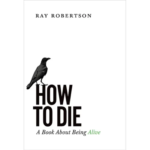 How to Die: A Book about Being Alive