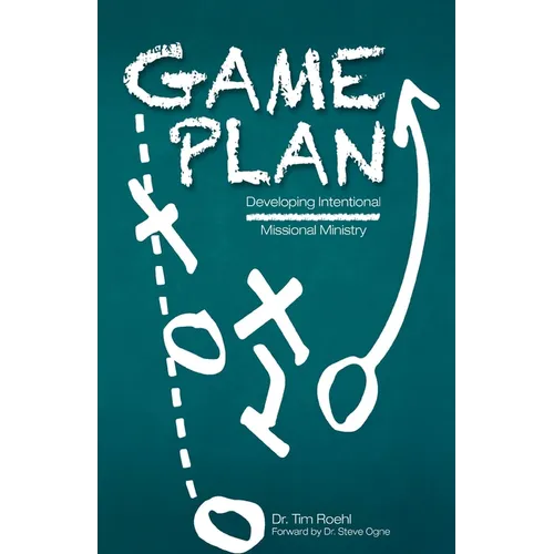 Game Plan: Developing Intentional Missional Ministry