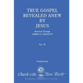True Gospel Revealed Anew by Jesus, Volume IV: Received Through James E Padgett
