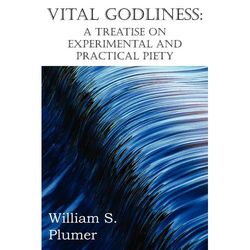 Vital Godliness: A Treatise on Experimental and Practical Piety