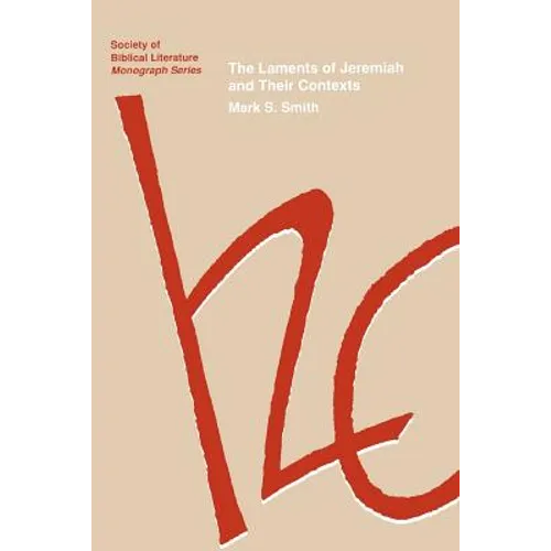 The Laments of Jeremiah and Their Contexts