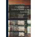 The Dows or Dowse Family in America: A Genealogy of The Descendants of Lawrence Dows, Including The