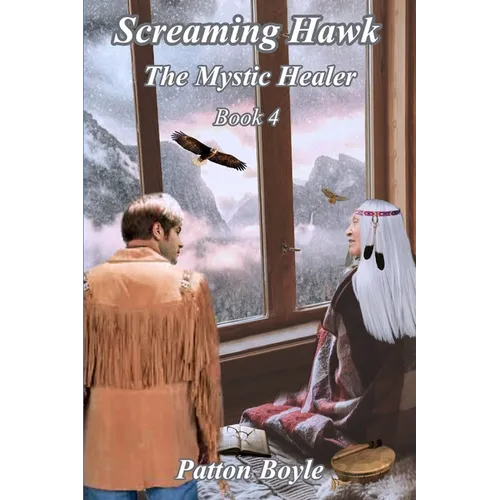 Screaming Hawk: The Mystic Healer Book 4