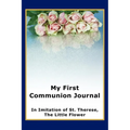 My First Communion Journal in Imitation of St. Therese, the Little Flower