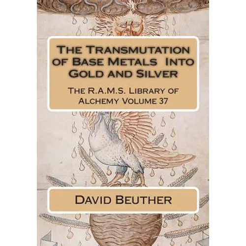 The Transmutation of Base Metals Into Gold and Silver