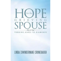 Hope for the Grieving Spouse: Turning Ashes to Diamonds