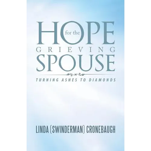 Hope for the Grieving Spouse: Turning Ashes to Diamonds