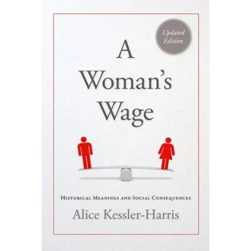 A Woman's Wage: Historical Meanings and Social Consequences