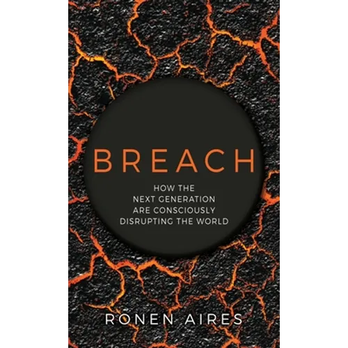 Breach: How the Next Generation are Consciously Disrupting the World