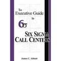 The Executive Guide to Six Sigma Call Centers