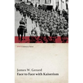 Face to Face with Kaiserism (WWI Centenary Series)