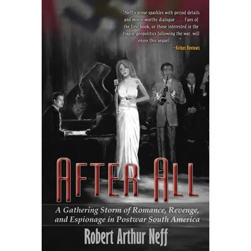 After All: A Gathering Storm of Romance, Revenge, and Espionage in Postwar South America