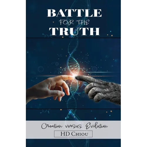 Battle for the Truth: Creation Versus Evolution